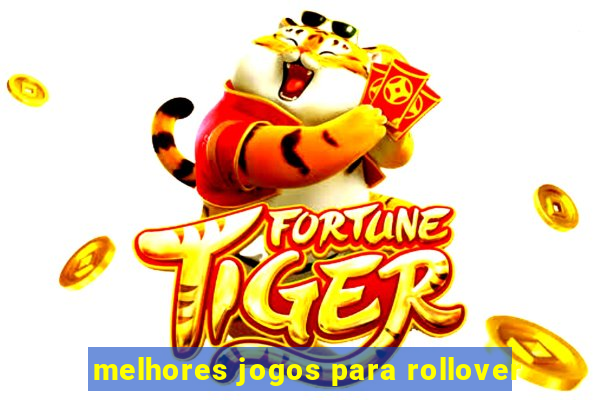 melhores jogos para rollover